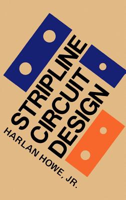 Stripline Circuit Design - Howe, Harlan, Jr. (Introduction by)