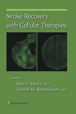 Stroke Recovery with Cellular Therapies - Savitz, Sean I (Editor), and Rosenbaum, Daniel M (Editor)