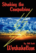 Stroking the Compulsion: Workaholism