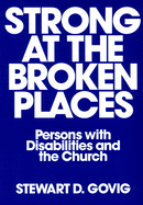Strong at Broken Places: Persons with Disabilities and the Church