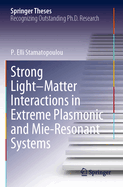 Strong Light-Matter Interactions in Extreme Plasmonic and Mie-Resonant Systems