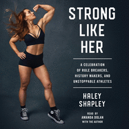 Strong Like Her: A Celebration of Rule Breakers, History Makers, and Unstoppable Athletes