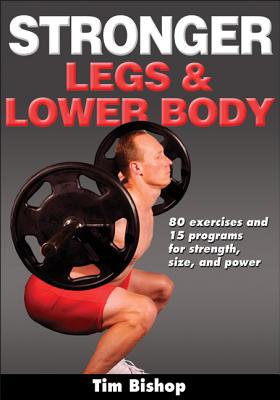Stronger Legs & Lower Body - Bishop, Tim