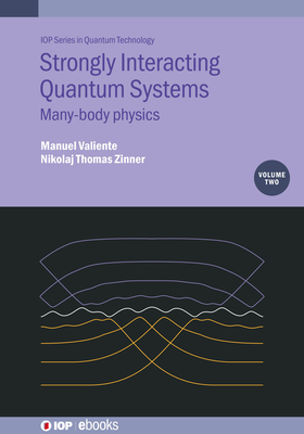 Strongly Interacting Quantum Systems, Volume 2: Many-body physics - Valiente, Manuel, and Zinner, Nikolaj T