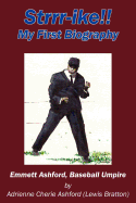 Strrr-Ike!! My First Biography: Emmett Ashford, Baseball Umpire