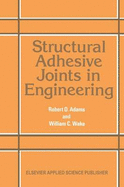 Structural Adhesive Joints in Engineering