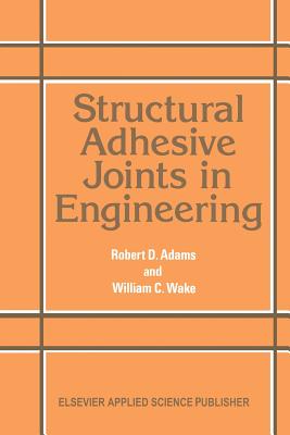 Structural Adhesive Joints in Engineering - Adams, R D