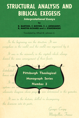 Structural Analysis and Biblical Exegesis - Barthes, R, and Bovon, Francois, and Leenhardt, F J
