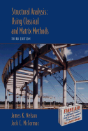 Structural Analysis: Using Classical and Matrix Methods - Nelson, James K, and McCormac, Jack C