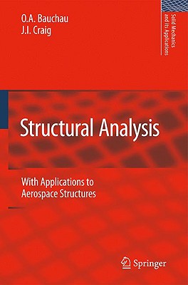 Structural Analysis: With Applications to Aerospace Structures - Bauchau, O a, and Craig, J I
