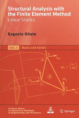 Structural Analysis with the Finite Element Method. Linear Statics: Volume 1: Basis and Solids - O�ate, Eugenio