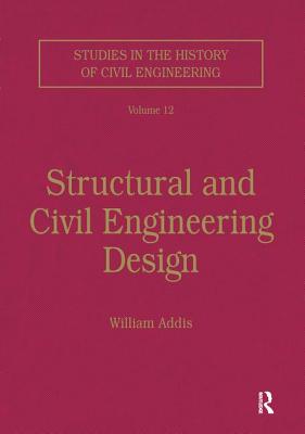 Structural and Civil Engineering Design - Addis, William (Editor)