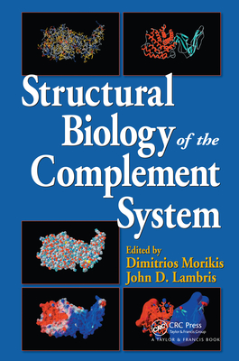 Structural Biology of the Complement System - Morikis, Dimitrios (Editor), and Lambris, John D. (Editor)