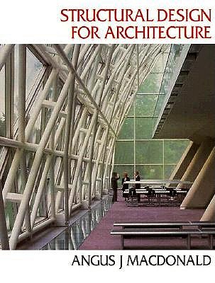 Structural Design for Architecture - MacDonald, Angus J