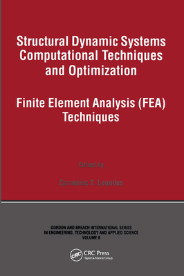 Structural Dynamic Systems Computational Techniques and Optimization: Finite Element Analysis Techniques - Leondes, Cornelius T (Editor)