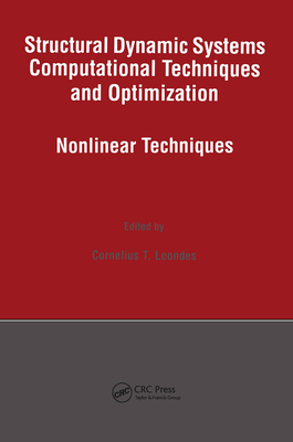 Structural Dynamic Systems Computational Techniques and Optimization: Nonlinear Techniques - Leondes, Cornelius T (Editor)