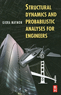 Structural Dynamics and Probabilistic Analyses for Engineers - Maymon, Giora