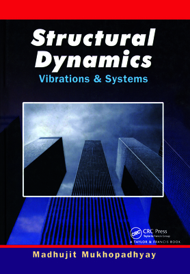 Structural Dynamics: Vibration and Systems - Mukhopadhyay, Mamata (Editor)