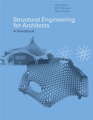 Structural Engineering for Architects: A Handbook - McLean, William, and Silver, Pete, and Evans, Peter