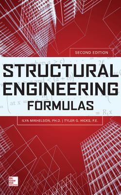 Structural Engineering Formulas - Mikhelson, Ilya, and Hicks, Tyler G