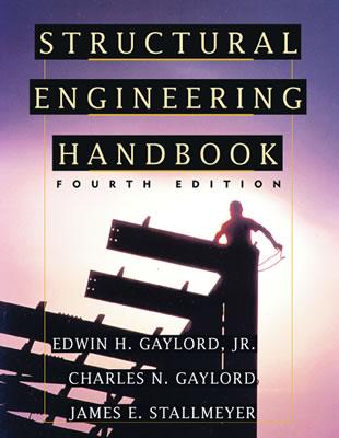 Structural Engineering Handbook - Gaylord, Edwin H, and Gaylord, Charles N, and Stallmeyer, James