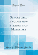 Structural Engineering Strength of Materials (Classic Reprint)