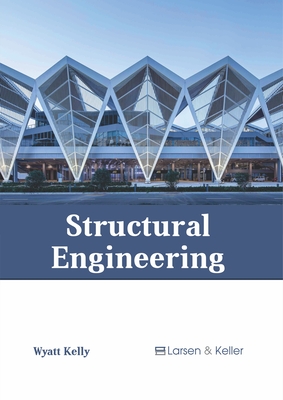 Structural Engineering - Kelly, Wyatt (Editor)