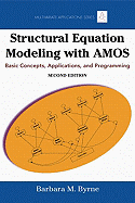 Structural Equation Modeling with Amos: Basic Concepts, Applications, and Programming, Second Edition