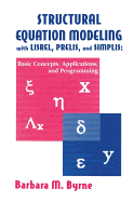 Structural Equation Modeling With Lisrel, Prelis, and Simplis: Basic Concepts, Applications, and Programming