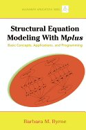 Structural Equation Modeling with Mplus: Basic Concepts, Applications, and Programming