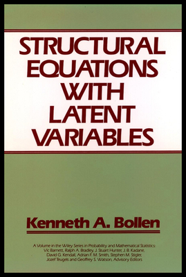 Structural Equations with Latent Variables - Bollen, Kenneth A