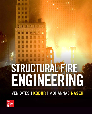Structural Fire Engineering - Kodur, Venkatesh, and Naser, Mohannad