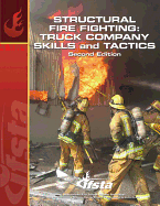 Structural Fire Fighting: Truck Company Skills and Tactics