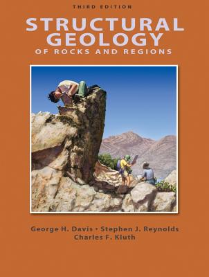 Structural Geology of Rocks and Regions - Davis, George H, and Reynolds, Stephen J, and Kluth, Charles F