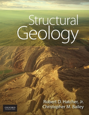Structural Geology: Principles, Concepts, and Problems - Hatcher Jr, Robert D, Professor, and Bailey, Christopher M