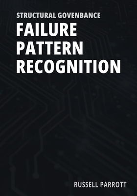 Structural Governance Failure Pattern Recognition: Identifying Recurrent Accountability Failures in Automated Systems - Parrott, Russell