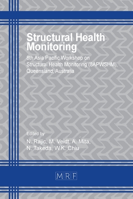 Structural Health Monitoring: 8apwshm - Rajic, N (Editor), and Veidt, M (Editor), and Mita, A (Editor)