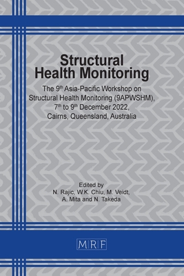 Structural Health Monitoring: 9apwshm - Rajic, N (Editor), and Chiu, W K (Editor), and Veidt, M (Editor)