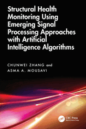 Structural Health Monitoring Using Emerging Signal Processing Approaches with Artificial Intelligence Algorithms
