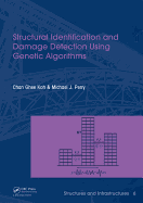 Structural Identification and Damage Detection Using Genetic Algorithms: Structures and Infrastructures Book Series, Vol. 6