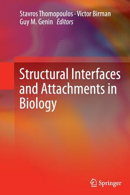 Structural Interfaces and Attachments in Biology - Thomopoulos, Stavros (Editor), and Birman, Victor (Editor), and Genin, Guy M (Editor)