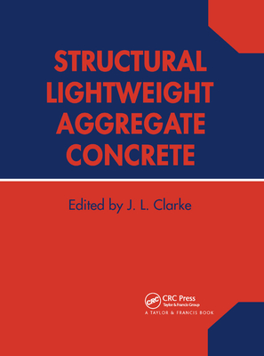 Structural Lightweight Aggregate Concrete - Clarke, J L (Editor)