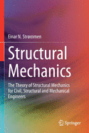 Structural Mechanics: The Theory of Structural Mechanics for Civil, Structural and Mechanical Engineers