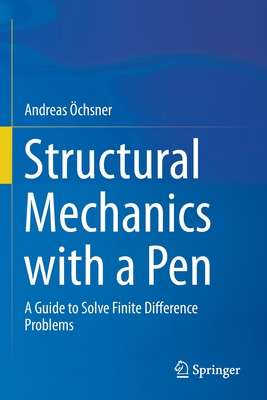 Structural Mechanics with a Pen: A Guide to Solve Finite Difference Problems - �chsner, Andreas