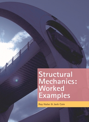 Structural Mechanics: Worked Examples - Hulse, Ray, and Cain, Jack