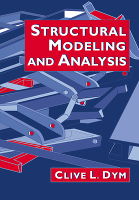 Structural Modeling and Analysis - Dym, Clive L