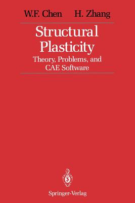 Structural Plasticity: Theory, Problems, and Cae Software - Chen, W F, and Zhang, H