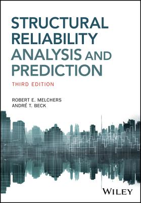 Structural Reliability Analysis and Prediction - Melchers, Robert E, and Beck, Andre T