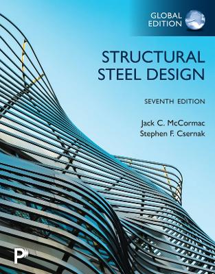 Structural Steel Design, Global Edition - McCormac, Jack, and Csernak, Stephen