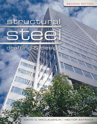 Structural Steel Drafting and Design - Maclaughlin, David C, and Estrada, Hector